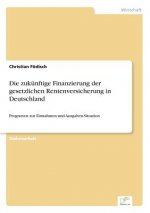 zukunftige Finanzierung der gesetzlichen Rentenversicherung in Deutschland