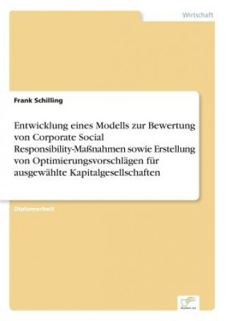 Entwicklung eines Modells zur Bewertung von Corporate Social Responsibility-Massnahmen sowie Erstellung von Optimierungsvorschlagen fur ausgewahlte Ka