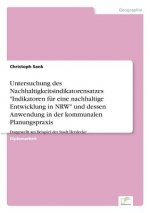 Untersuchung des Nachhaltigkeitsindikatorensatzes Indikatoren fur eine nachhaltige Entwicklung in NRW und dessen Anwendung in der kommunalen Planungsp