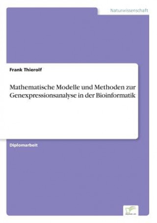 Mathematische Modelle und Methoden zur Genexpressionsanalyse in der Bioinformatik