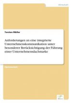 Anforderungen an eine integrierte Unternehmenskommunikation unter besonderer Berucksichtigung der Fuhrung einer Unternehmensdachmarke