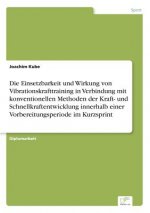 Einsetzbarkeit und Wirkung von Vibrationskrafttraining in Verbindung mit konventionellen Methoden der Kraft- und Schnellkraftentwicklung innerhalb ein