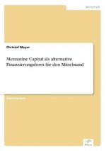 Mezzanine Capital als alternative Finanzierungsform fur den Mittelstand