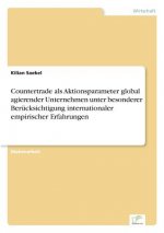 Countertrade als Aktionsparameter global agierender Unternehmen unter besonderer Berucksichtigung internationaler empirischer Erfahrungen