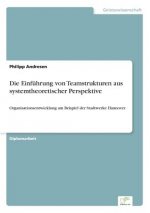 Einfuhrung von Teamstrukturen aus systemtheoretischer Perspektive