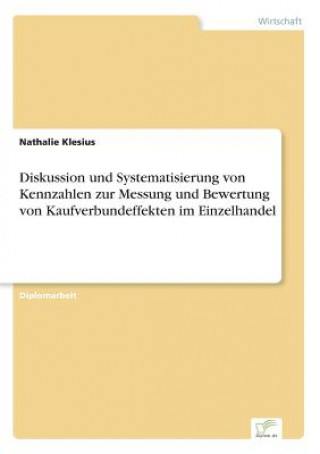 Diskussion und Systematisierung von Kennzahlen zur Messung und Bewertung von Kaufverbundeffekten im Einzelhandel