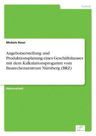 Angebotserstellung und Produktionsplanung eines Geschaftshauses mit dem Kalkulationsprogamm vom Baurechenzentrum Nurnberg (BRZ)