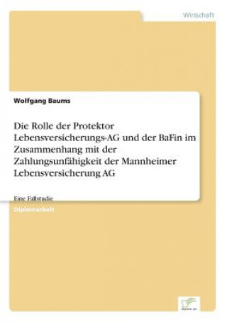 Rolle der Protektor Lebensversicherungs-AG und der BaFin im Zusammenhang mit der Zahlungsunfahigkeit der Mannheimer Lebensversicherung AG