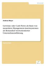 Gewinne oder Cash Flows als Basis von monetaren Management-Anreizsystemen als Bestandteil wertorientierter Unternehmensfuhrung