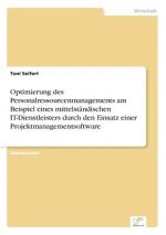 Optimierung des Personalressourcenmanagements am Beispiel eines mittelstandischen IT-Dienstleisters durch den Einsatz einer Projektmanagementsoftware