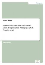 Normativitat und Moralitat in der (fruh-)burgerlichen Padagogik (A.H. Francke u.a.)