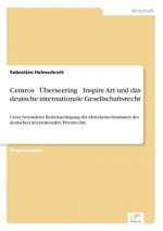 Centros - UEberseering - Inspire Art und das deutsche internationale Gesellschaftsrecht