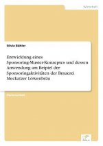 Entwicklung eines Sponsoring-Muster-Konzeptes und dessen Anwendung am Beipiel der Sponsoringaktivitaten der Brauerei Meckatzer Loewenbrau