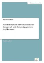 Madchenliteratur im Wilhelminischen Kaiserreich und ihre padagogischen Implikationen