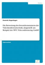 Bewertung des Investitionsnutzens der Videokonferenztechnik, dargestellt am Beispiel der MVC Teleconferencing GmbH
