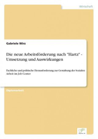 neue Arbeitsfoerderung nach Hartz - Umsetzung und Auswirkungen