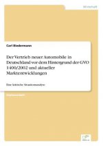 Vertrieb neuer Automobile in Deutschland vor dem Hintergrund der GVO 1400/2002 und aktueller Marktentwicklungen