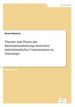 Theorie und Praxis der Internationalisierung deutscher mittelstandischer Unternehmen in Osteuropa