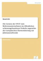 Genese der SNCF zum Referenzunternehmen im oeffentlichen schienengebundenen Verkehr angesichts der europaischen Harmonisierung zur Jahrtausendwende