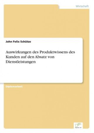 Auswirkungen des Produktwissens des Kunden auf den Absatz von Dienstleistungen