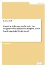Migration in Europa am Beispiel der Integration von turkischen Burgern in der Bundesrepublik Deutschland