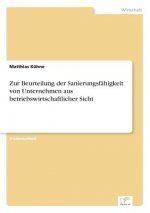 Zur Beurteilung der Sanierungsfahigkeit von Unternehmen aus betriebswirtschaftlicher Sicht