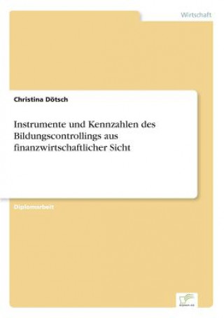 Instrumente und Kennzahlen des Bildungscontrollings aus finanzwirtschaftlicher Sicht