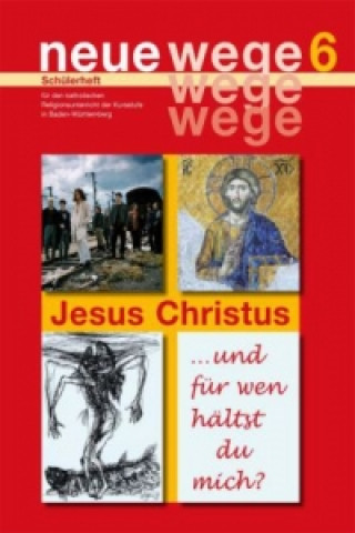 neue wege 6 Jesus Christus