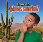 How do plants survive?