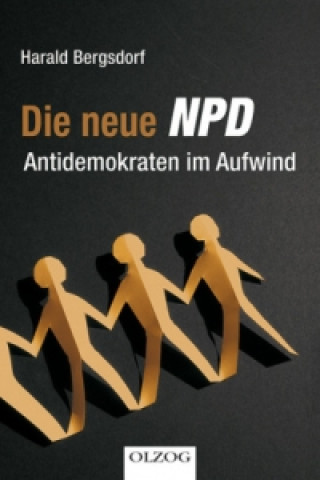 Die neue NPD: Antidemokraten im Aufwind