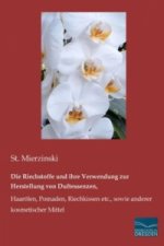 Die Riechstoffe und ihre Verwendung zur Herstellung von Duftessenzen,