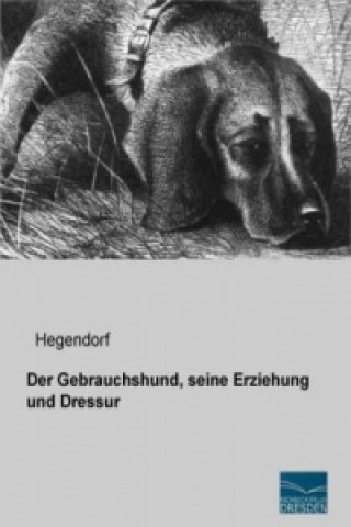 Der Gebrauchshund, seine Erziehung und Dressur