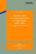 Hundert Jahre Aluminiumindustrie in Deutschland (1886-1986)