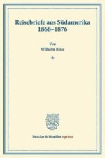 Reisebriefe aus Südamerika 1868-1876.