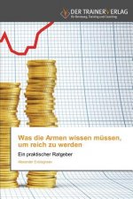 Was die Armen wissen mussen, um reich zu werden