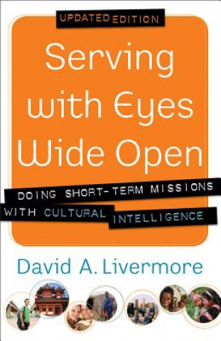 Serving with Eyes Wide Open - Doing Short-Term Missions with Cultural Intelligence