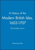 History of the Modern British Isles, 1603-1707 -  The Double Crown