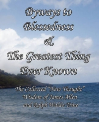 Byways to Blessedness & The Greatest Thing Ever Known The Collected 