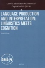 Language Production and Interpretation: Linguistics meets Cognition