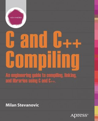 Advanced C and C++ Compiling (Milan Stevanovic)(Miękka)
