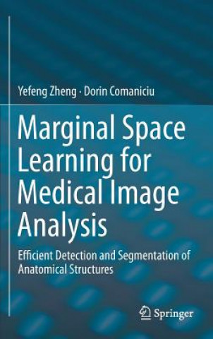 Marginal Space Learning for Medical Image Analysis