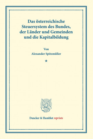 Das österreichische Steuersystem des Bundes, der Länder und Gemeinden und die Kapitalbildung.
