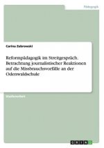 Reformpadagogik im Streitgesprach. Betrachtung journalistischer Reaktionen auf die Missbrauchsvorfalle an der Odenwaldschule