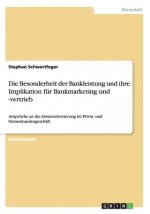 Besonderheit der Bankleistung und ihre Implikation fur Bankmarketing und -vertrieb