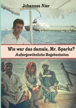 Wie war das damals, Mr. Sparks?