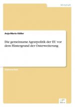 gemeinsame Agrarpolitik der EU vor dem Hintergrund der Osterweiterung