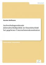 Sachverhaltsgestaltende Jahresabschlusspolitik im Einzelabschluss bei gegebener Unternehmenskonstitution