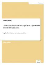Conditionality & its management by Bretton Woods Institutions