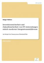 Investitionssicherheit und Zukunftssicherheit von DV-Anwendungen mittels moderner Integrationsmiddleware