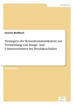Strategien der Krisenkommunikation zur Vermeidung von Image- und Umsatzverlusten bei Produktschaden